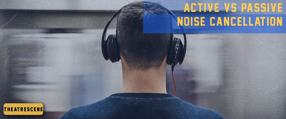 active vs passive noise cancellation
