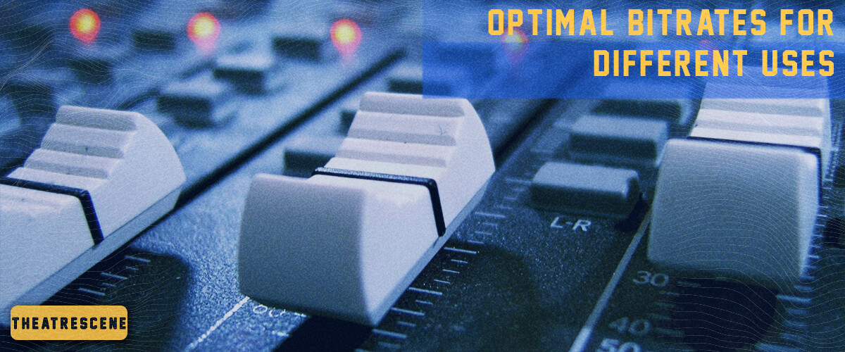 optimal bitrates for different uses