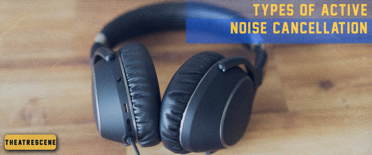 types of active noise cancellation