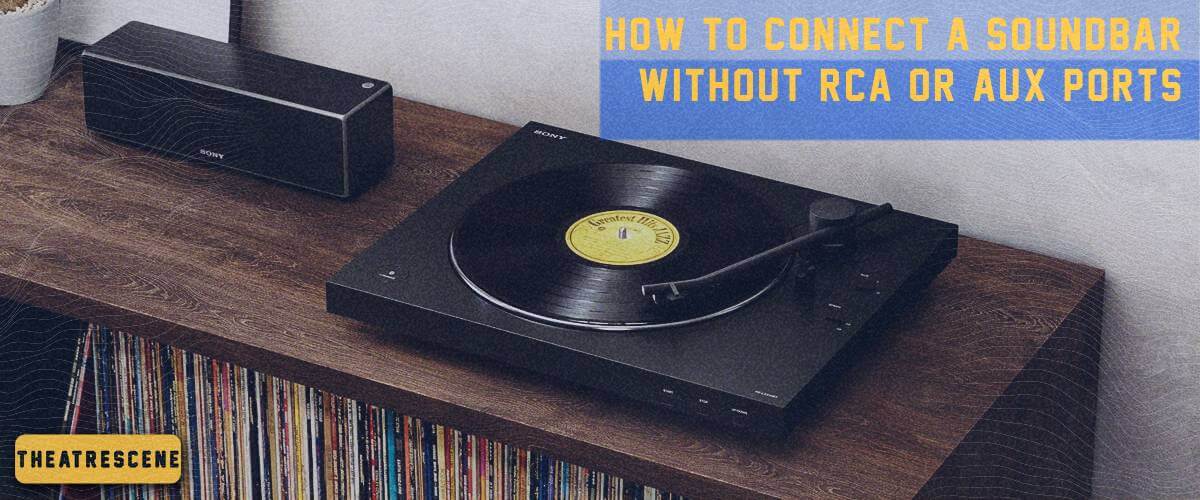 how to connect a soundbar that doesn't have RCA or AUX ports