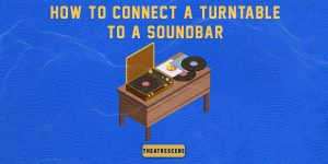 How to connect a turntable to a soundbar?