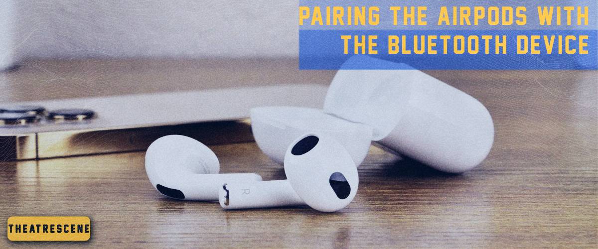pairing the AirPods with the Bluetooth device