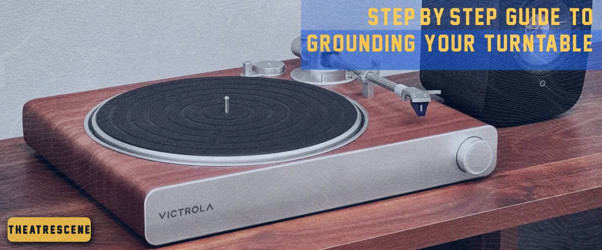 step-by-step guide to grounding your turntable